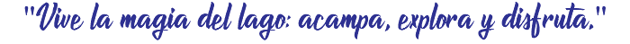 "Vive la magia del lago: acampa, explora y disfruta."